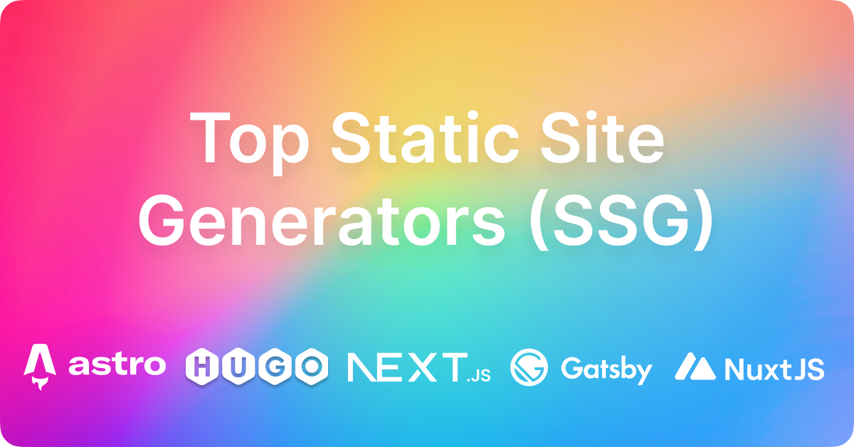 Top Static Site Generators (SSG) to Create Blazing Fast Website